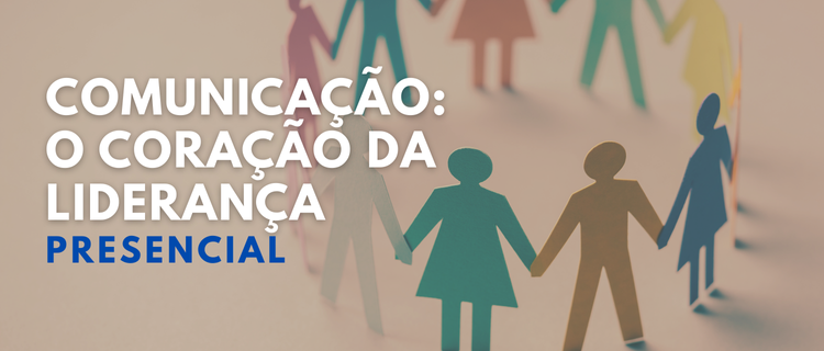 Comunicação: O Coração da Liderança | 2025